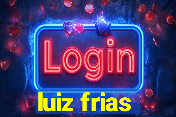 luiz frias